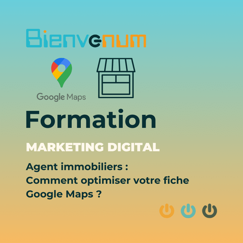 Image d'illustration du webinaire BienveNum : Agent immobiliers : Comment optimiser votre fiche Google Maps ?